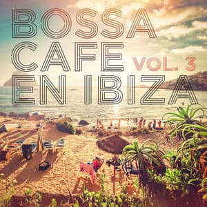Bossa Cafe en Ibiza, Vol. 3 - Cafe Chillout de Ibiza
