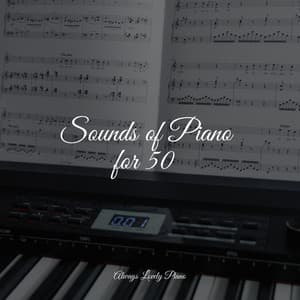 Sounds of Piano for 50 - Chakra Balancing Sound Therapy