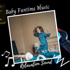 Relaxation Sound: Baby Funtime Music - Baby Sleep Academy