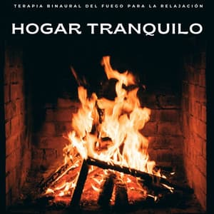 Hogar Tranquilo: Terapia Binaural Del Fuego Para La Relajación - Relajación de ritmos binaurales