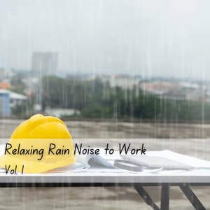 Relaxing Rain Noise to Work Vol. 1 - Baby Sleep Music