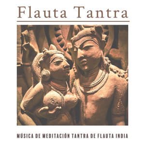 Flauta Tantra – Música de Meditación Tantra de Flauta India - Mestres de Hipnose de Sono Profundo