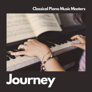 Journey: Piano Background Music - Classical Piano Music Masters