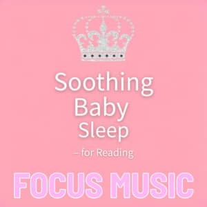 Soothing Baby Sleep - for Reading - Focus Music