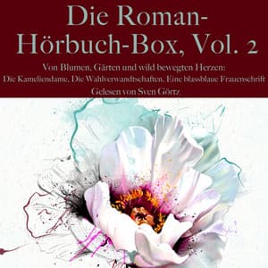 Die Roman-Hörbuch-Box, Vol. 2: Von Blumen, Gärten und wild bewegten Herzen - Franz Werfel