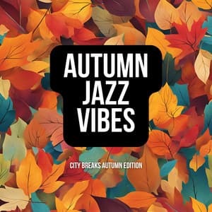 City Breaks Autumn Edition - Autumn Jazz Vibes
