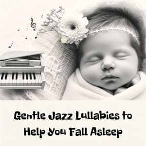 Gentle Jazz Lullabies to Help You Fall Asleep: Peaceful Slumber, Bedtime Jazz Serenade for Relaxation & Stress Relief - Baby Sweet Dream