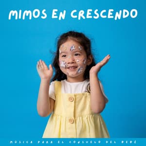 Mimos En Crescendo: Música Para El Consuelo Del Bebé - Música Instrumental Maestro