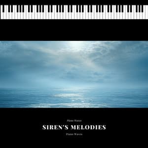 Siren's Melodies - Piano Waves