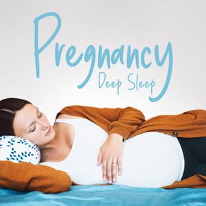 Pregnancy Deep Sleep: Peaceful Sleep at Night, Mom to Be Music - Deep Dream Oasis