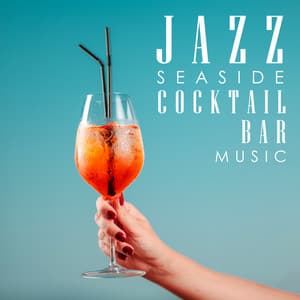 Jazz Seaside Cocktail Bar Music - Jazz Relax Academy