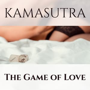 Kamasutra: The Game of Love, Sexy Chillout - Sexual Libido Boost