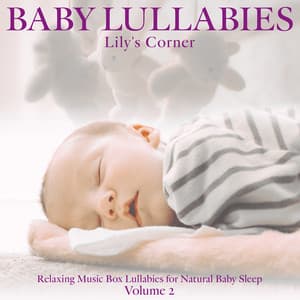 Baby Lullabies: Relaxing Music Box Lullabies for Natural Baby Sleep, Vol.2 - Lily's Corner