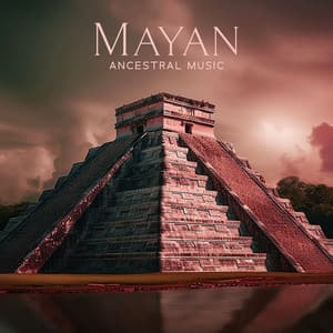 Mayan Ancestral Music: Mayan Dream World, Slow Breathing and Heavy Lids, Dreaming Deities, Prehistoric Rituals, Mayan Ceremonial Music, The Inca Empire, Aztec Native Sounds - Anysia Mysti