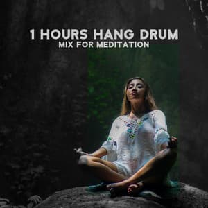 1 Hours Hang Drum Mix for Meditation: Morning Yoga, Mindfulness, Relaxation with Nature Sounds - Sweet Musical Escape