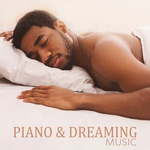 Piano & Dreaming Music: Soft Piano Music, Piano Music for Sleeping - Bedtime Instrumental Piano Music Academy