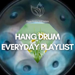 Hang Drum Everyday Playlist with Nature Sounds, Birds, Water and Rain - Hang Drum and Nature