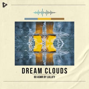 Dream Clouds - 8D ASMR by Lullify