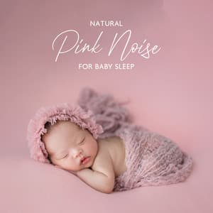 Natural Pink Noise for Baby Sleep - Natural Pink Noise Baby Sleep