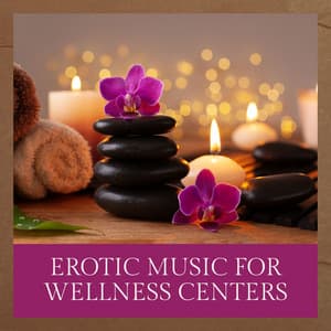 Erotic Music for Wellness Centers: X Hours Healing Sensual and Relaxing Songs - Lounge Café de Luxe