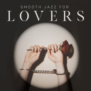 Smooth Jazz For Lovers: Relaxing and Romantic Music Background, Instrumental, Piano, Saxophone - Smooth Jazz Journey Ensemble