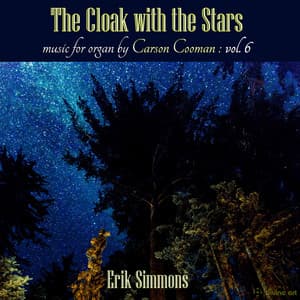 The Cloak with the Stars: Music for Organ, Vol. 6 - Carson Cooman