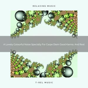 A Lovely Colourful Noise Specially For Carpe Diem Good Karma, And Rest - Satisfying Brown Noise