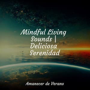 Mindful Living Sounds | Deliciosa Serenidad - Sonido Del Bosque y Naturaleza