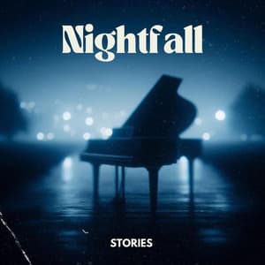 Nightfall Stories: Twilight Pianoscapes - Nightfall Storytellers