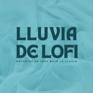 Lluvia De Lofi: Melodías De Jazz Bajo La Lluvia - Jazz Ambiente