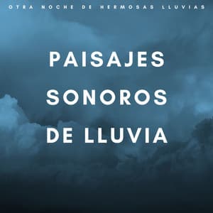 Paisajes Sonoros De Lluvia: Otra Noche De Hermosas Lluvias - 101 Naturaleza