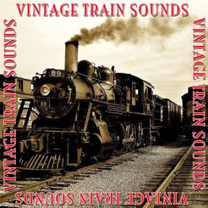 Vintage Train Sounds - Train Sounds