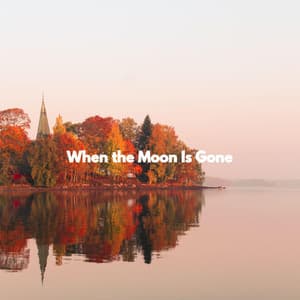 When the Moon Is Gone - Descansar Musica