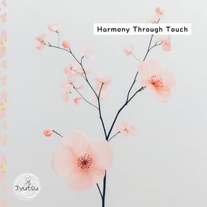 Harmony Through Touch - Jyutsu
