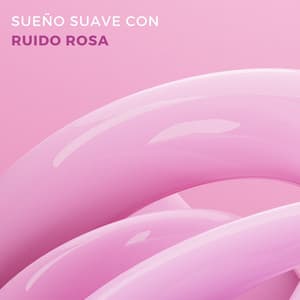 Sueño Suave Con Ruido Rosa - 101 Ruido
