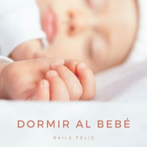 Dormir Al Bebé: Baile Feliz - Musica relajante dormir