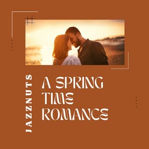 A Spring Time Romance - Jazznuts
