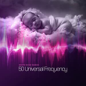 50 Universal Frequency - White Noise Babies