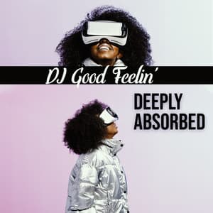 Deeply Absorbed - DJ Good Feelin'