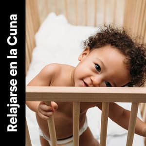 Relajarse en la Cuna - Nanas para Bebes