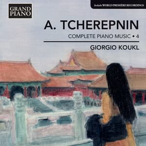 Tcherepnin: Complete Piano Music, Vol. 4 - Alexander Tcherepnin