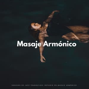 Sonidos De Jazz Tranquilos: Refugio En Masaje Armónico - Jazz frío clásico