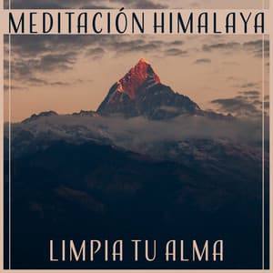 Meditación Himalaya - Limpia Tu Alma, Música de Relajación Profunda, Yoga y Meditación, Espiritualidad y Tranquilidad - Meditación Música Ambiente