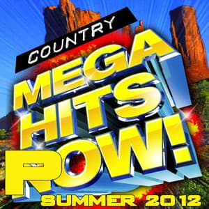 Country Mega Hits Pow! - Summer 2012 - Modern Country Heroes