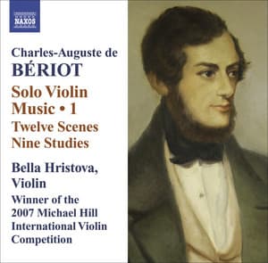 Beriot: Violin Solo Music, Vol. 1: 12 Scenes - 9 Studies - Prelude or Improvisation - Charles-Auguste de Bériot
