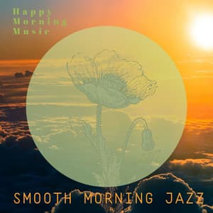 Happy Morning Music - Smooth Morning Jazz