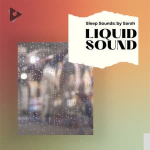 Liquid Sound - Sleep Sounds: by Sarah