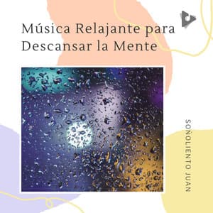 Música Relajante para Descansar la Mente - Soñoliento Juan