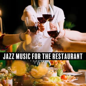 Jazz Music for the Restaurant - Business Meetings, Celebrate a Special Occasion, Family Dinner - Jazzy Background Artists