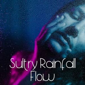 Sultry Rainfall Flow - lofistef